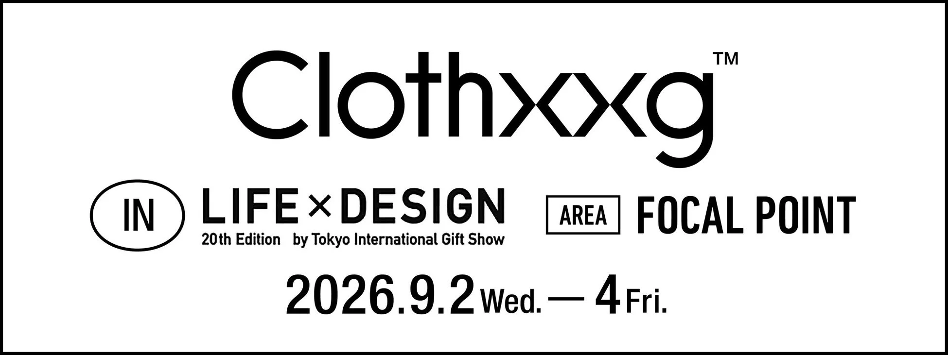 Clothxxg™ IN LIFE×DESIGN 20th Edition by Tokyo International Gift Show AREA FOCAL POINT