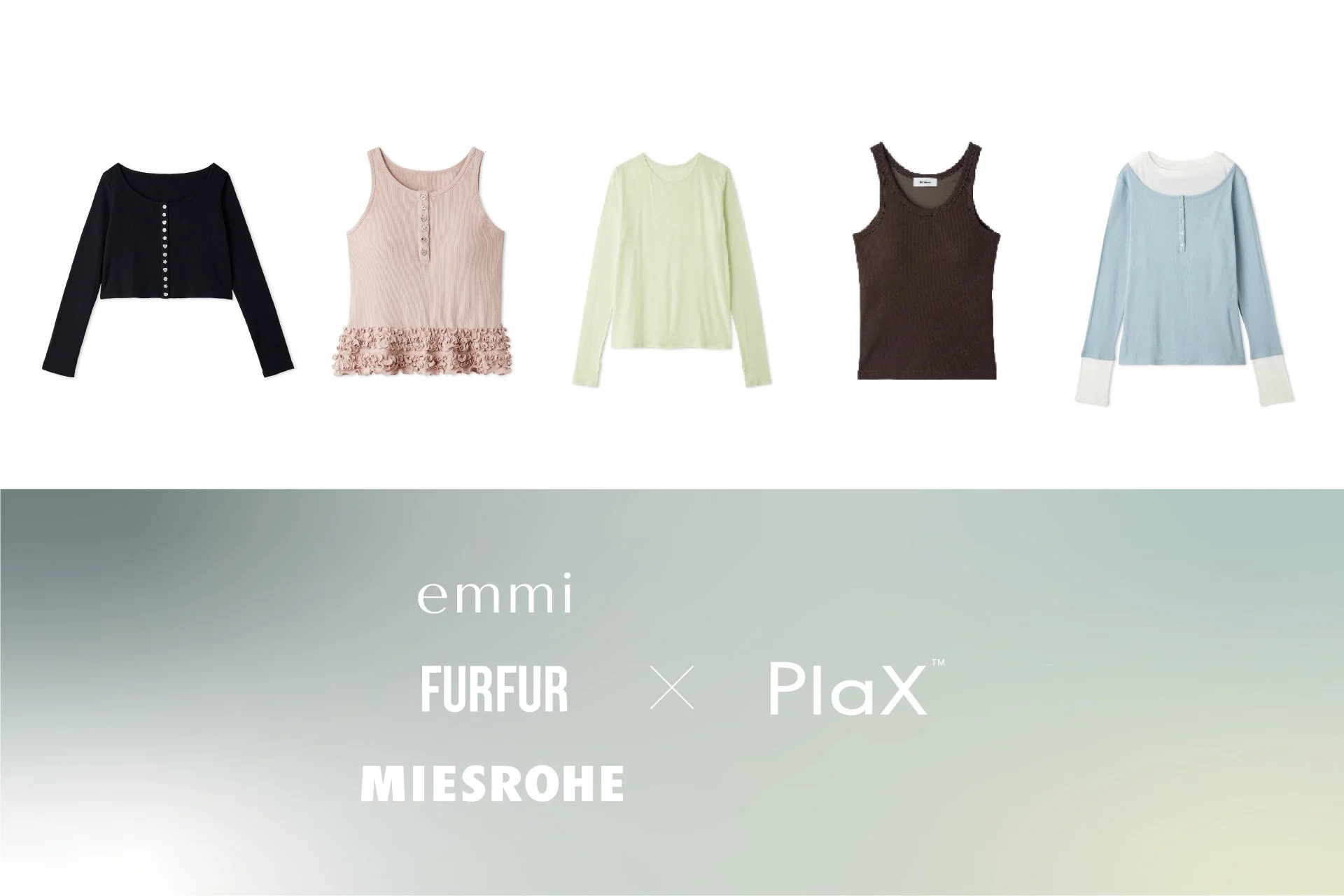 emmi、FURFUR、MIESROHEのPlaX採用コレクション